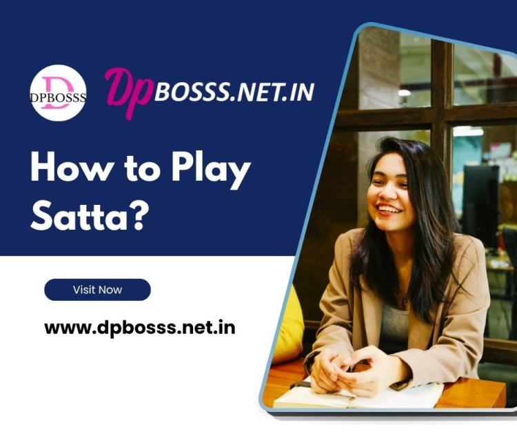 How to Play Satta?