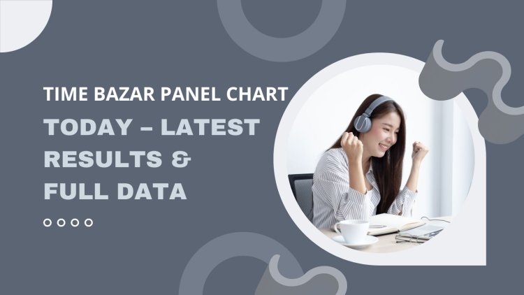 Time Bazar Panel Chart Today – Latest Results & Full Data